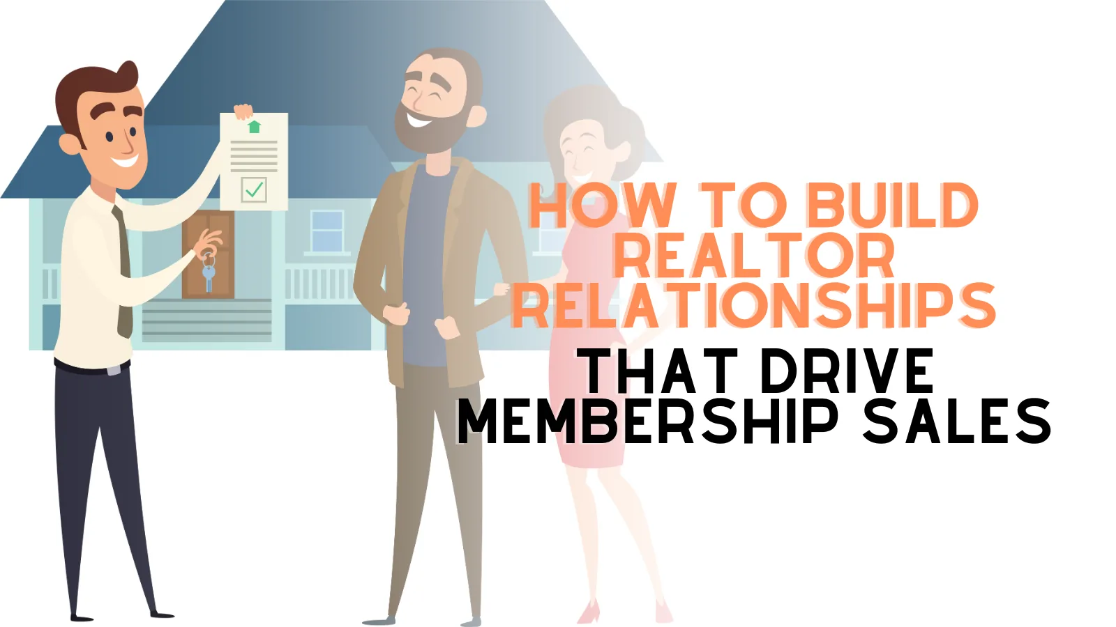 How to Build Realtor Relationships That Drive Membership Sales