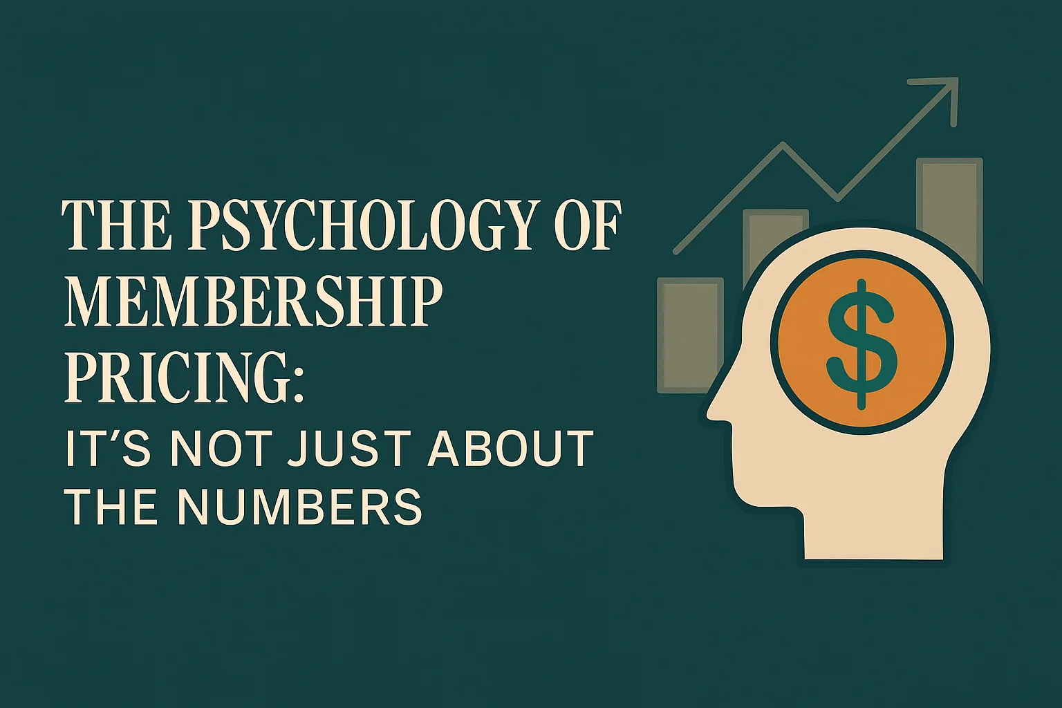 The Psychology of Membership Pricing: It’s Not Just About the Numbers